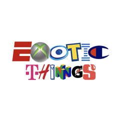Exotic Things (now everywhere)