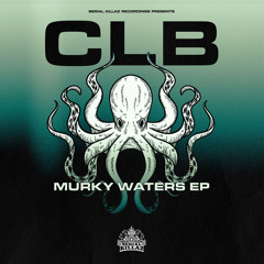 CLB | Murky Waters EP [Serial Killaz]