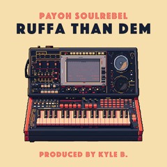 Payoh Soulrebel & Kyle B. - Ruffa Than Dem