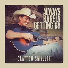 Clayton Smalley - Always Barely Getting By
