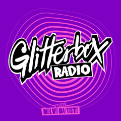 Glitterbox Radio Show 421 Hosted by Melvo Baptiste
