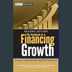 EBOOK #pdf 📖 The Handbook of Financing Growth: Strategies, Capital Structure, and M&A Transactions