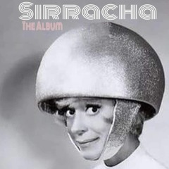 Sirracha (The Album)
