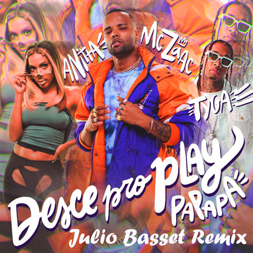 MC Zaac, Anitta, Tyga - Desce Pro Play (PA PA PA) (Julio Basset Remix)