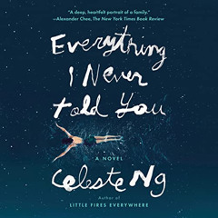READ EPUB 💏 Everything I Never Told You: A Novel by  Celeste Ng,Cassandra Campbell,P