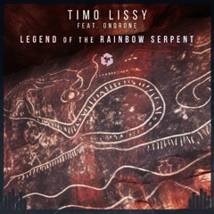 PREMIERE: Timo Lissy feat. Ondrone - Legend of the Rainbow Serpent (Original Mix)
