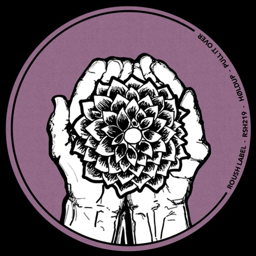 RSH219 - HØLDUP - Pull It Over (Original Mix) - Roush Label