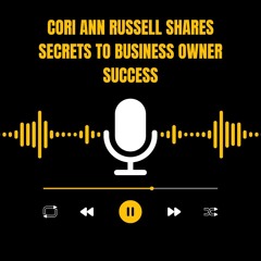 Cori Ann Russell Shares Secrets To Business Owner Success