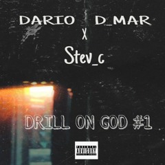 DRILL ON GOD#1  DVRIO x D_MAR x STEV_C (ELEVATED prd)😇