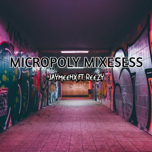 MICROPOLY MIXESESSS (2023) ft. REEZY