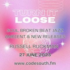 Turn It Loose: New Releases, Soul, Broken Beat, Jazz, Downtempo w/ Russell Ruckman 27/06/2023