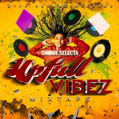 Choice Selecta - 'Upfull Vibez' - Mixtape