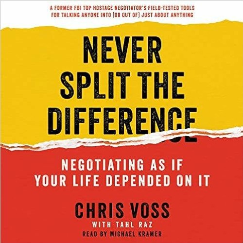 Download❤️eBook✔️ Never Split the Difference: Negotiating as If Your Life Depended on It Full Audiob