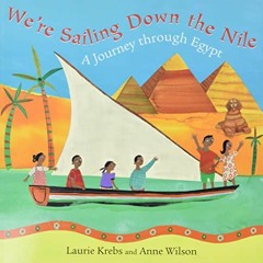 Access PDF 🖍️ Barefoot Books We’re Sailing Down the Nile: A Journey through Egypt by