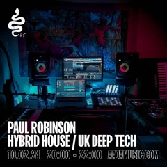 Paul Robinson - The Hybrid House Showcase - Aaja Channel 1 - 10 02 24