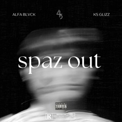 Spaz Out Feat Ks Glizz