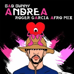 Bad Bunny - Andrea (Roger Garcia Afro Mix Radio) DL Link In Description