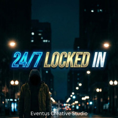 24/7 Locked In