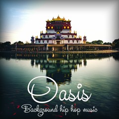 Oasis. Eastern Hip Hop Music. Light Meditative Vlog Music