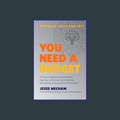 {READ} ⚡ You Need a Budget: The Proven System for Breaking the Paycheck-to-Paycheck Cycle, Getting