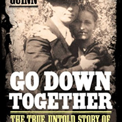 [VIEW] EBOOK 📌 Go Down Together: The True, Untold Story of Bonnie and Clyde by  Jeff