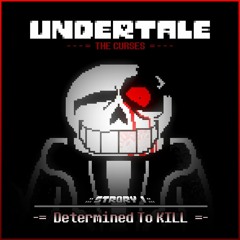 Undertale: The Curses — [Story 1] Determined to KILL  (Halloween Special 1/2)