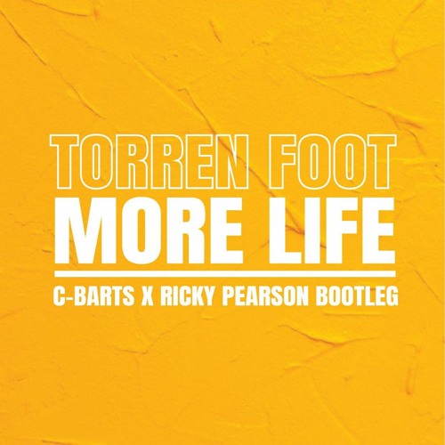 Torren Foot - More Life (C-Barts x Ricky Pearson Bootleg) FREE DL