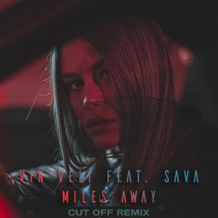 Vin Veli - Miles Away (Ft. Sava)(Cut Off Remix)