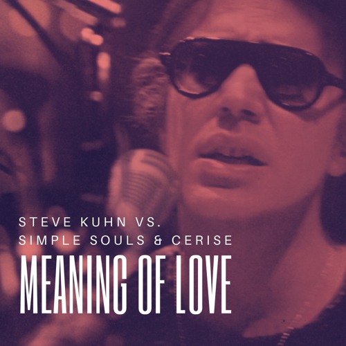 Steve Kuhn vs. Simple Souls & Cerise - Meaning Of Love [Premiere]