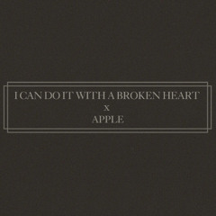 i can do it with a broken heart x apple | samuelwain