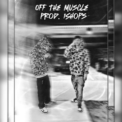 Off the Muscle (Prod.1Shops)