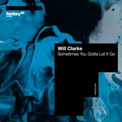 Will Clarke - Sometimes You Gotta Let It Go