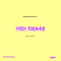 HEH SWAAR (prod. by K langerman)