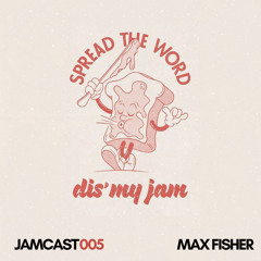 JAMCAST - 005 - MAX FISHER