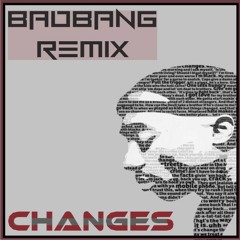 Changes - BadBANG Remix