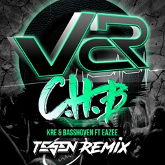 KRE x BASSHOVEN FT EAZEE - CHB (TESEN REMIX)