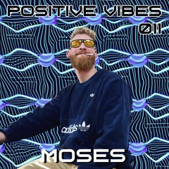 Positive Vibes Bombcast 011 Feat. Moses