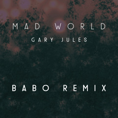 Gary Jules - Mad World (Babo Remix) FREE DOWNLOAD
