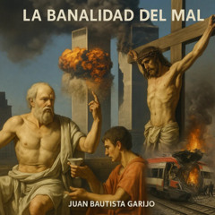 LA BANALIDAD DEL MAL Juan Bautista Garijo