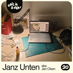 call it a day #20 mit Janz Unten