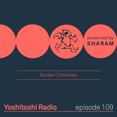 Yoshitoshi Radio EP109 - Bunker Chronicles