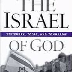 VIEW [PDF EBOOK EPUB KINDLE] The Israel of God: Yesterday, Today, Tomorrow by O. Palm