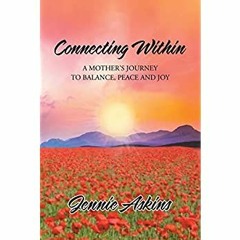 E.B.O.O.K.✔️[PDF] Connecting Within A Mother's Journey to Balance  Peace and Joy
