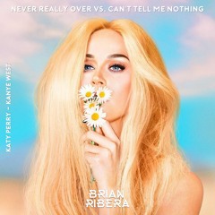 Never Really Over Vs. Can't Tell Me Nothing (Brian Ribera Mashup) [Katy Perry & Kanye West]