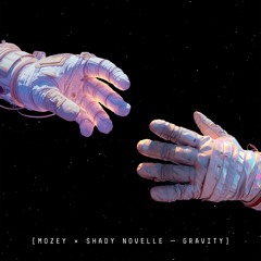 Mozey (Feat. Shady Novelle) - Gravity (Clip)