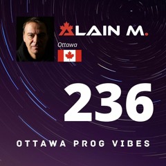 Ottawa Prog Vibes 236 - Alain M. (Ottawa, Canada)