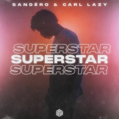 Sandëro & Carl Lazy - Superstar (ft. Jaime Deraz)