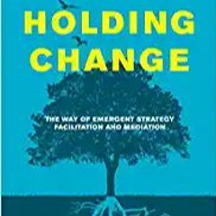 ~Read Dune Holding Change: The Way of Emergent Strategy Facilitation and Mediation (Emergent Strateg