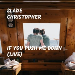 If You Push Me Down (Live)