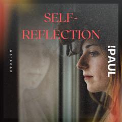 !Paul - Self-reflection